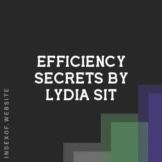 Efficiency Secrets by Lydia Sit | Indexof