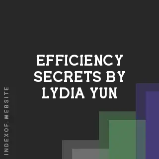 Efficiency Secrets by Lydia Yun | Indexof