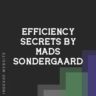 Efficiency Secrets by Mads Sondergaard | Indexof