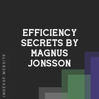 Efficiency Secrets by Magnus Jonsson | Indexof
