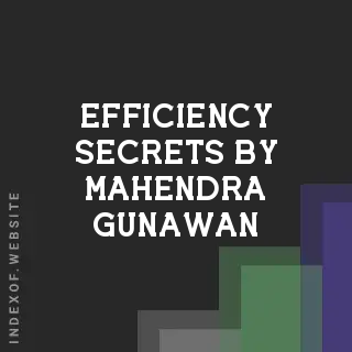 Efficiency Secrets by Mahendra Gunawan | Indexof