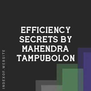 Efficiency Secrets by Mahendra Tampubolon | Indexof