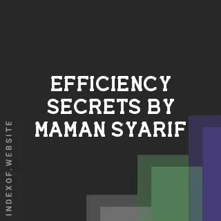 Efficiency Secrets by Maman Syarif | Indexof