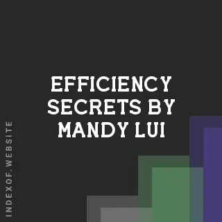 Efficiency Secrets by Mandy Lui | Indexof