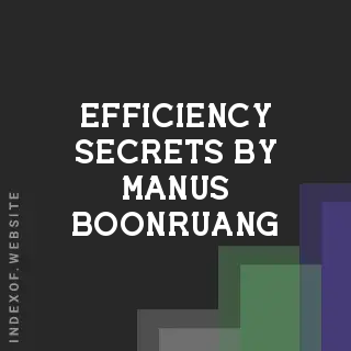 Efficiency Secrets by Manus Boonruang | Indexof