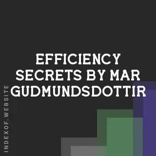 Efficiency Secrets by Mar Gudmundsdottir | Indexof