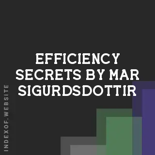 Efficiency Secrets by Mar Sigurdsdottir | Indexof