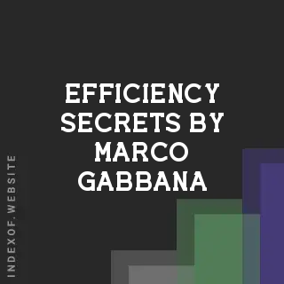 Efficiency Secrets by Marco Gabbana | Indexof