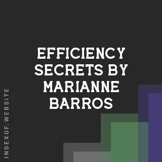 Efficiency Secrets by Marianne Barros | Indexof
