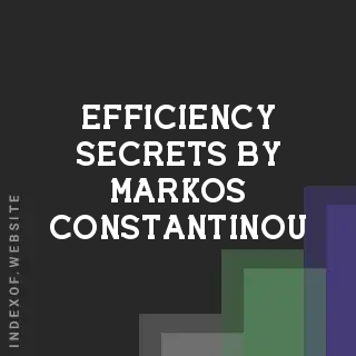 Efficiency Secrets by Markos Constantinou | Indexof