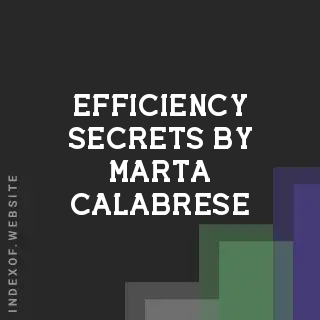 Efficiency Secrets by Marta Calabrese | Indexof