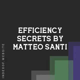 Efficiency Secrets by Matteo Santi | Indexof