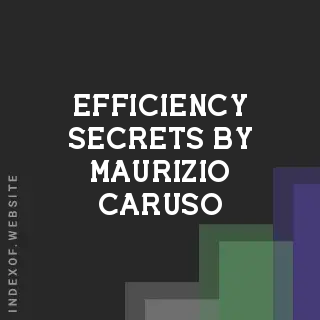Efficiency Secrets by Maurizio Caruso | Indexof