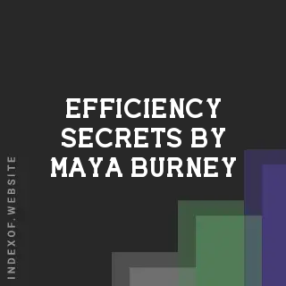 Efficiency Secrets by Maya Burney | Indexof