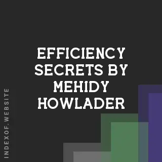 Efficiency Secrets by Mehidy Howlader | Indexof