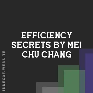 Efficiency Secrets by Mei-chu Chang | Indexof