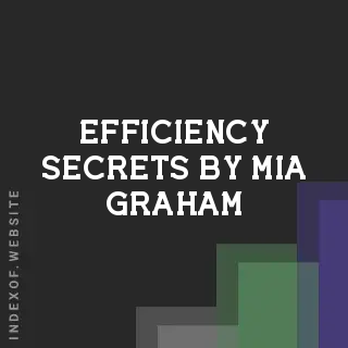 Efficiency Secrets by Mia Graham | Indexof