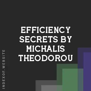 Efficiency Secrets by Michalis Theodorou | Indexof
