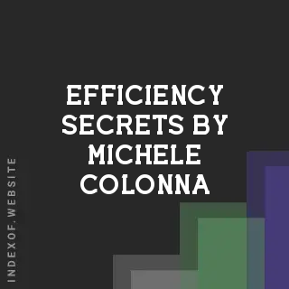 Efficiency Secrets by Michele Colonna | Indexof