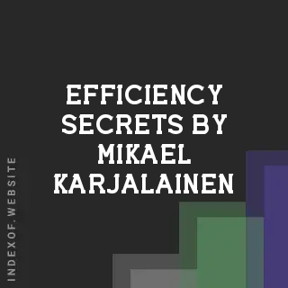 Efficiency Secrets by Mikael Karjalainen | Indexof