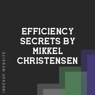 Efficiency Secrets by Mikkel Christensen | Indexof