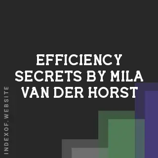 Efficiency Secrets by Mila van der Horst | Indexof