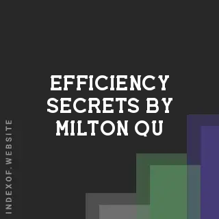 Efficiency Secrets by Milton Qu | Indexof