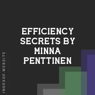 Efficiency Secrets by Minna Penttinen | Indexof