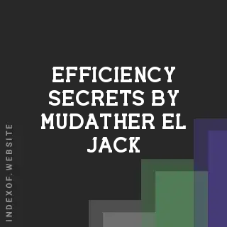Efficiency Secrets by Mudather El-Jack | Indexof