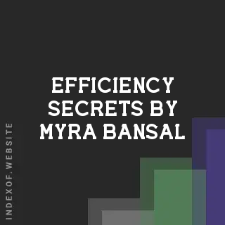 Efficiency Secrets by Myra Bansal | Indexof