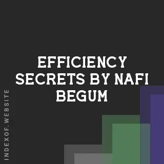 Efficiency Secrets by Nafi Begum | Indexof