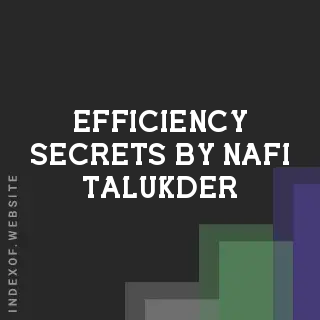 Efficiency Secrets by Nafi Talukder | Indexof