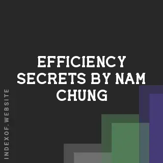 Efficiency Secrets by Nam Chung | Indexof
