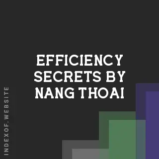 Efficiency Secrets by Nang Thoai | Indexof