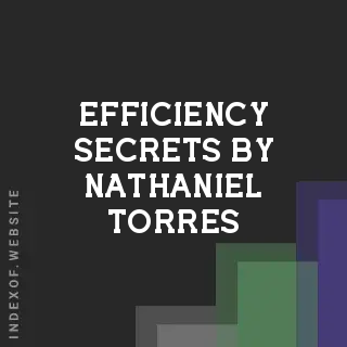 Efficiency Secrets by Nathaniel Torres | Indexof