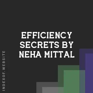 Efficiency Secrets by Neha Mittal | Indexof