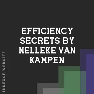 Efficiency Secrets by Nelleke van Kampen | Indexof