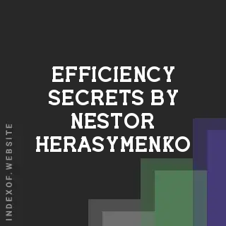 Efficiency Secrets by Nestor Herasymenko | Indexof