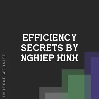 Efficiency Secrets by Nghiep Hinh | Indexof