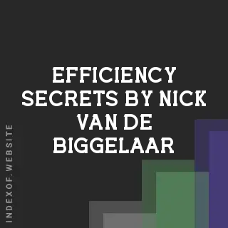 Efficiency Secrets by Nick van de Biggelaar | Indexof