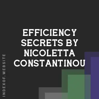 Efficiency Secrets by Nicoletta Constantinou | Indexof