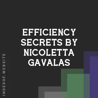 Efficiency Secrets by Nicoletta Gavalas | Indexof
