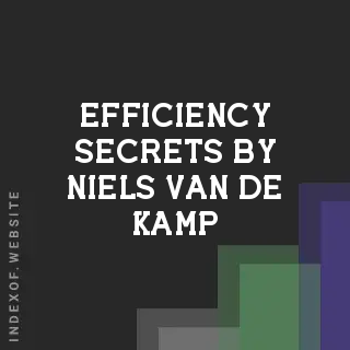 Efficiency Secrets by Niels van de Kamp | Indexof