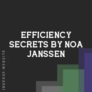 Efficiency Secrets by Noa Janssen | Indexof
