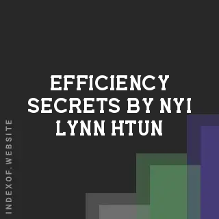 Efficiency Secrets by Nyi Lynn Htun | Indexof