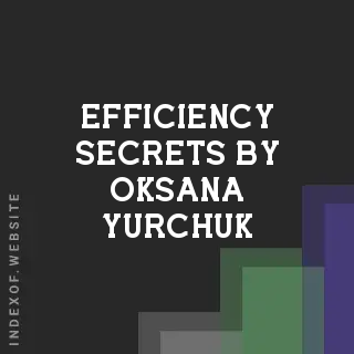 Efficiency Secrets by Oksana Yurchuk | Indexof