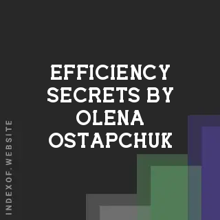 Efficiency Secrets by Olena Ostapchuk | Indexof