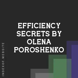 Efficiency Secrets by Olena Poroshenko | Indexof