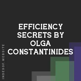 Efficiency Secrets by Olga Constantinides | Indexof