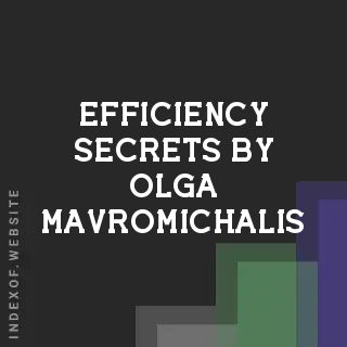 Efficiency Secrets by Olga Mavromichalis | Indexof